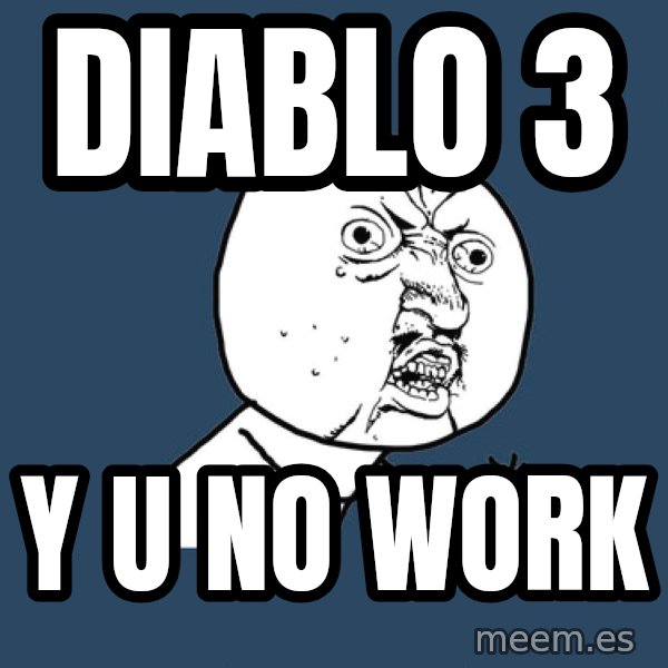 Y U No meme: diablo 3 / y u no work