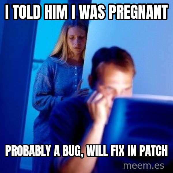 Internet Husband meme: I told him i was pregnant / Probably a bug, will fix in patch