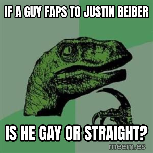 Philosoraptor meme: if a guy faps to justin beiber / is he gay or straight?