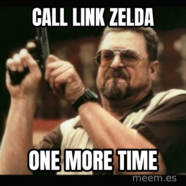am i the only one around here meme: call link zelda / one more time