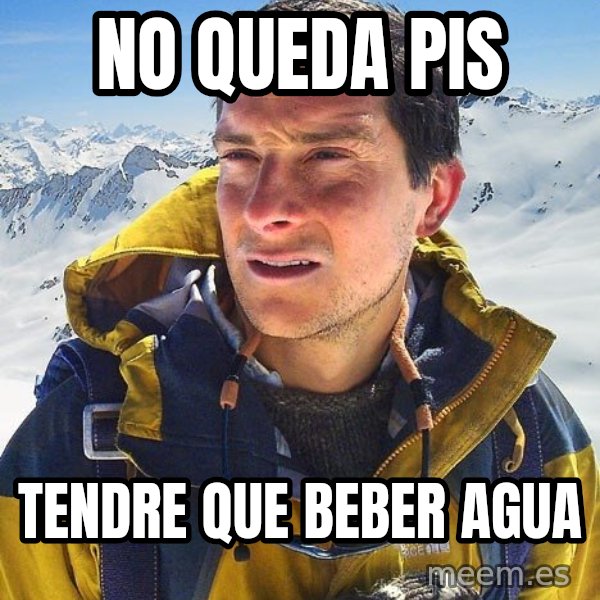 Bear Grylls meme: No queda pis / tendre que beber agua