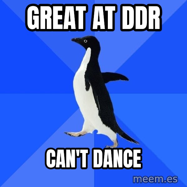 Socially Awkward Penguin meme: Great at DDR / Can't DAnce