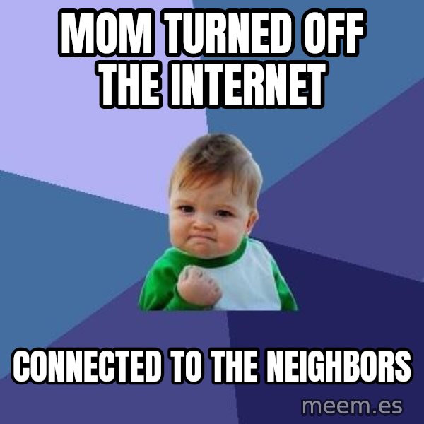 Success Kid meme: Mom TURNED OFF THE INTERNET / Connected to the Neighbors