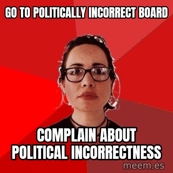 Liberal Douche Garofalo meme: go to politically incorrect board / complain about political incorrectness