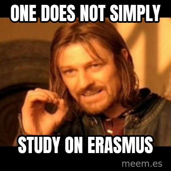 Does not simply walk into mordor Boromir  meme: One does not simply / Study On Erasmus