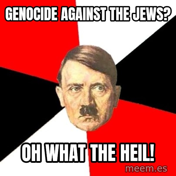 Advice Hitler meme: genocide against the jews? / oh what the heil!