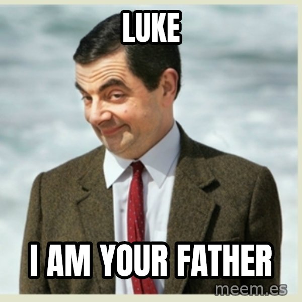 MR bean meme: luke / i am your father