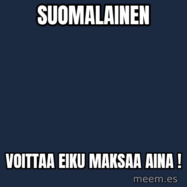 Katainen Perkele meme: suomalainen / voittaa   eiku     maksaa    aina !