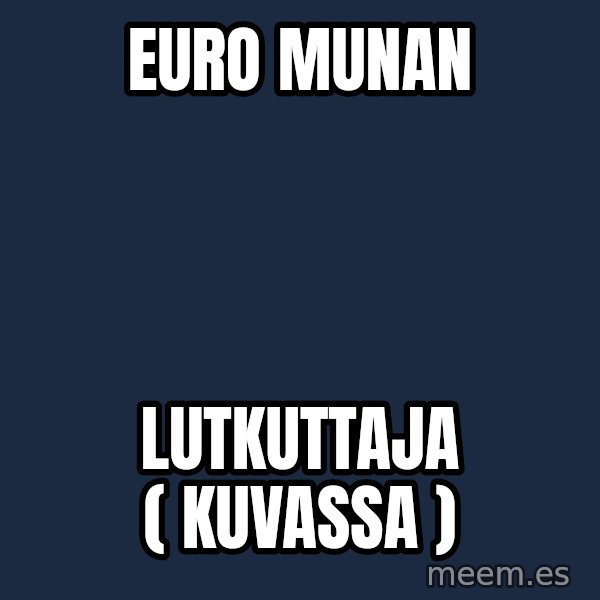 Katainen Perkele meme: euro   munan / lutkuttaja    ( kuvassa )