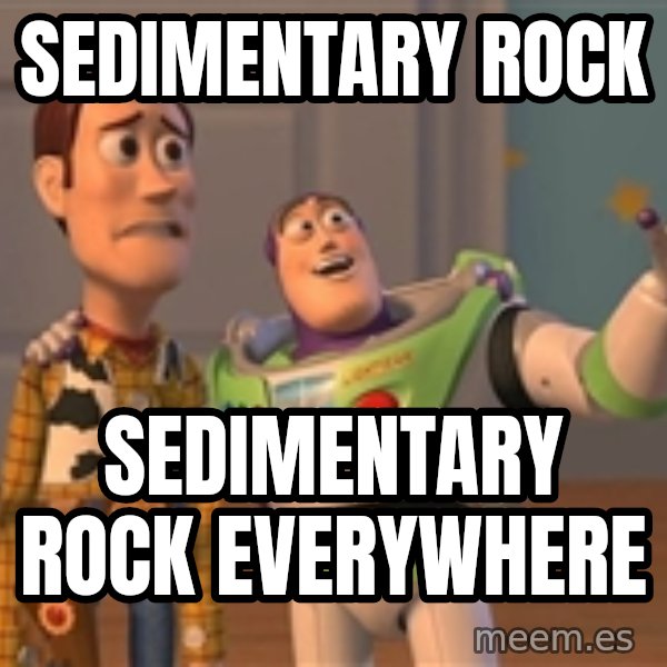 Toy Story Everywhere meme: Sedimentary rock / sedimentary rock everywhere