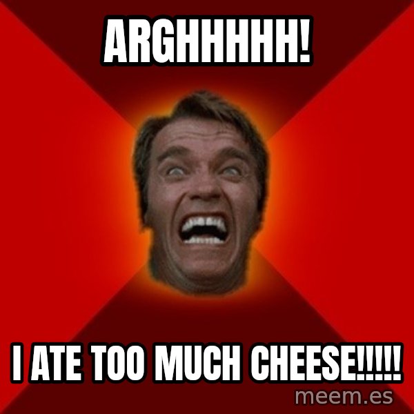 Angry Arnold meme: arghhhhh! / i ate too much cheese!!!!!