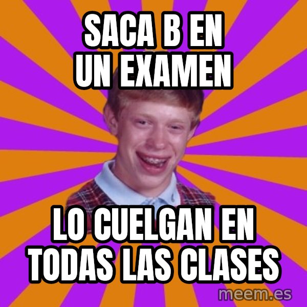 Unlucky Brian Strikes Again meme: saca b en un examen / lo cuelgan en todas las clases