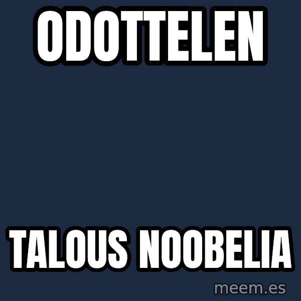 Katainen Perkele meme: odottelen / talous   noobelia
