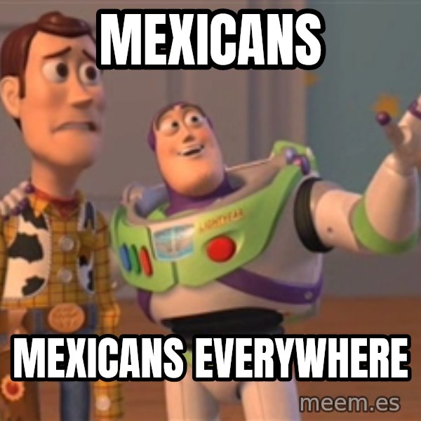 Tseverywhere meme: Mexicans / Mexicans everywhere