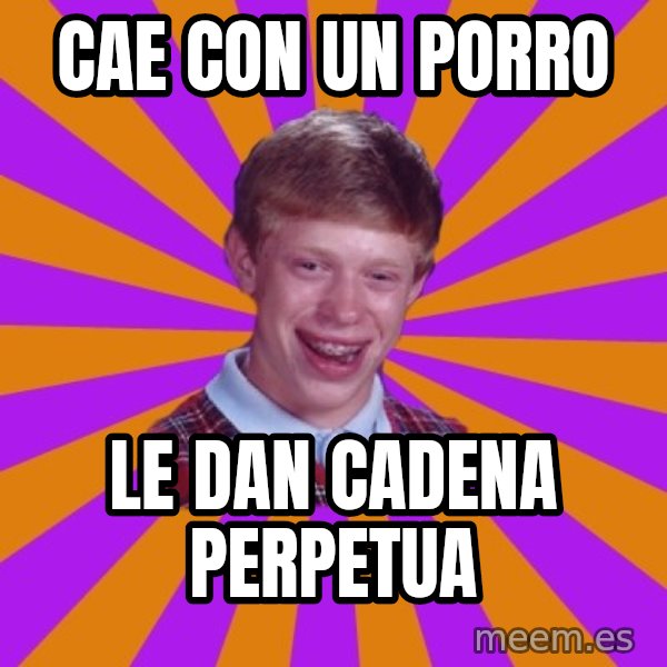 Unlucky Brian Strikes Again meme: Cae con un porro / le dan cadena perpetua
