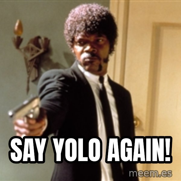 Samuel L Jackson meme: SAY YOLO AGAIN!