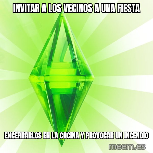 Sims meme: invitar a los vecinos a una fiesta / encerrarlos en la cocina y provocar un incendio