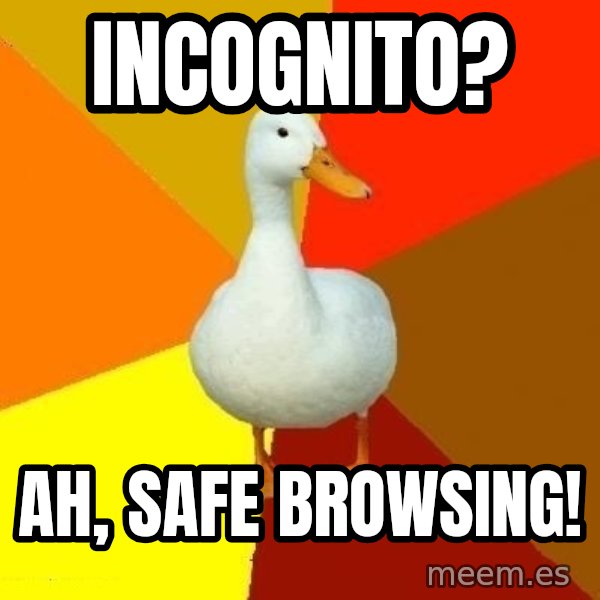 Technologically Impaired Duck meme: Incognito? / Ah, Safe browsing!