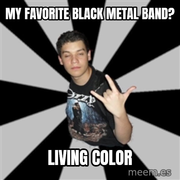 Metal Boy From Hell meme: my favorite black metal band? / Living color