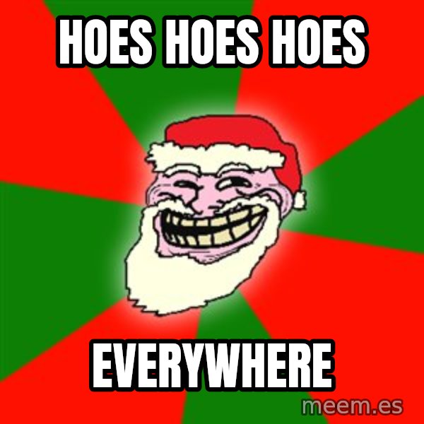 Santa Claus Troll Face meme: HOES HOES HOES / EVERYWHERE