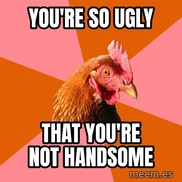 Anti Joke Chicken meme: you're so ugly / that you're not handsome