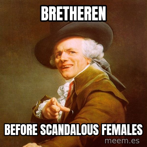 Joseph Ducreux meme: bretheren / before scandalous females