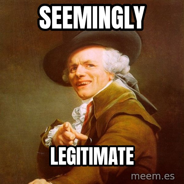 Joseph Ducreux meme: seemingly / legitimate