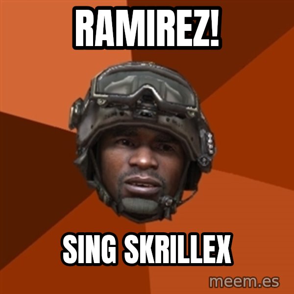 Sgt. Foley meme: Ramirez! / Sing Skrillex