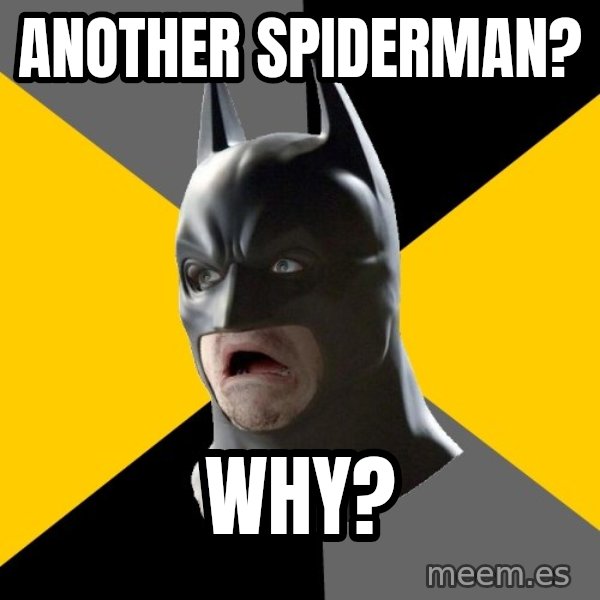 Bad Factman meme: Another Spiderman? / WHY?