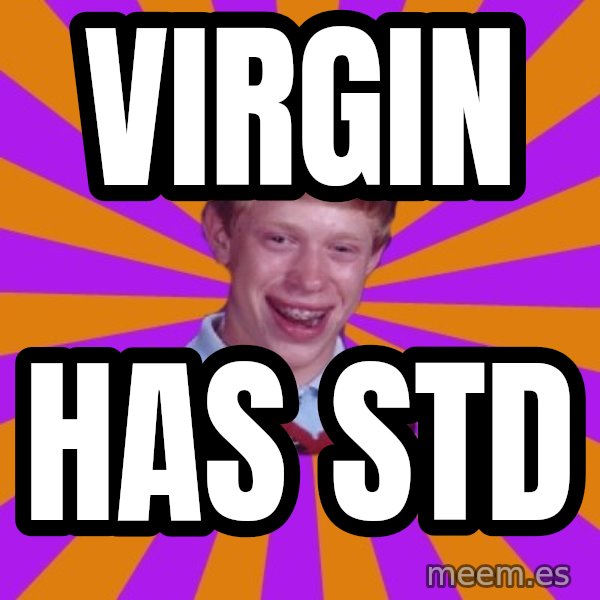 Unlucky Brian Strikes Again meme: virgin / has std
