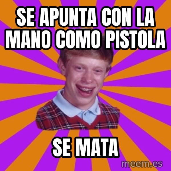 Unlucky Brian Strikes Again meme: SE APUNTA CON LA MANO COMO PISTOLA / SE MATA