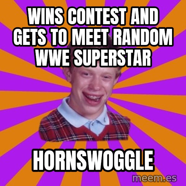 Unlucky Brian Strikes Again meme: Wins contest and gets to meet random wwe superstar / Hornswoggle