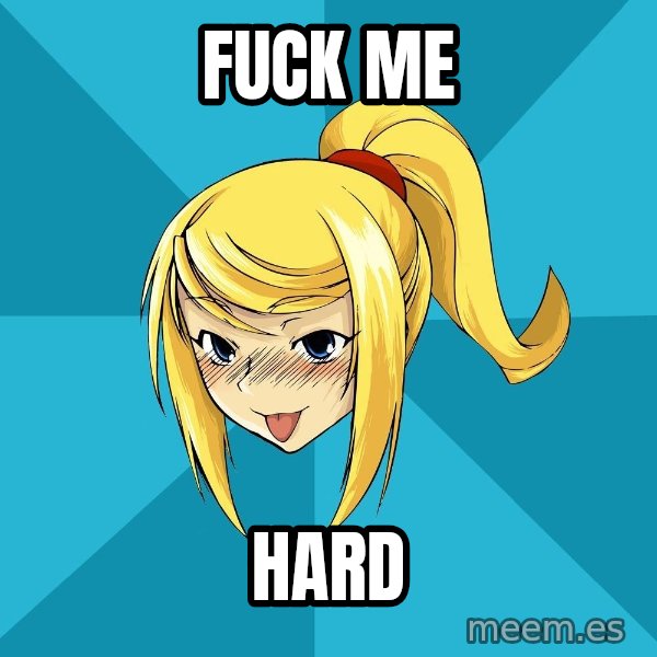 Horney Samus meme: Fuck me / Hard