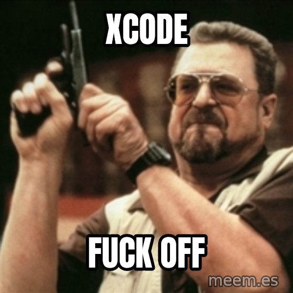 Walter Sobchak with gun meme: XCODE / fuck off
