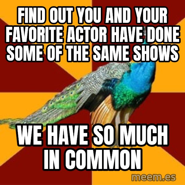 Thespian Peacock meme: find out you and your favorite actor have done some of the same shows / we have so much in common