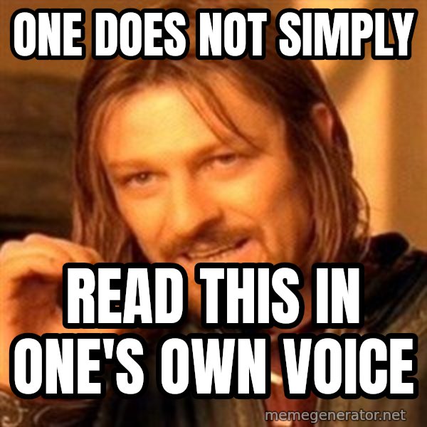 One Does Not Simply meme: One does not simply / Read this in one's own voice