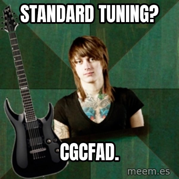 Progressive Guitarist meme: standard tuning? / cgcfad.