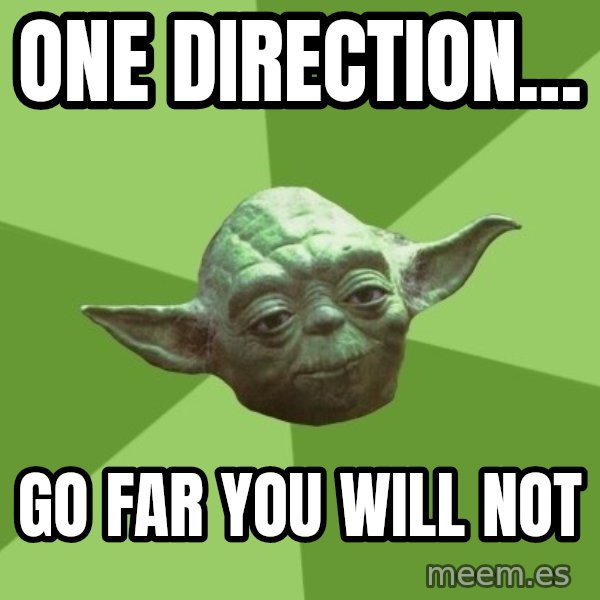 Advice Yoda Gives meme: One direction... / go far you will not