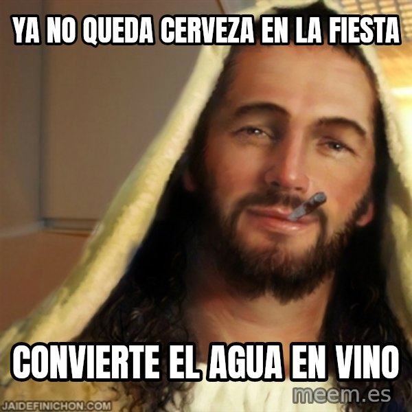 Good Guy Jesus meme: ya no queda CERVEZA en la fiesta / Convierte el agua en vino