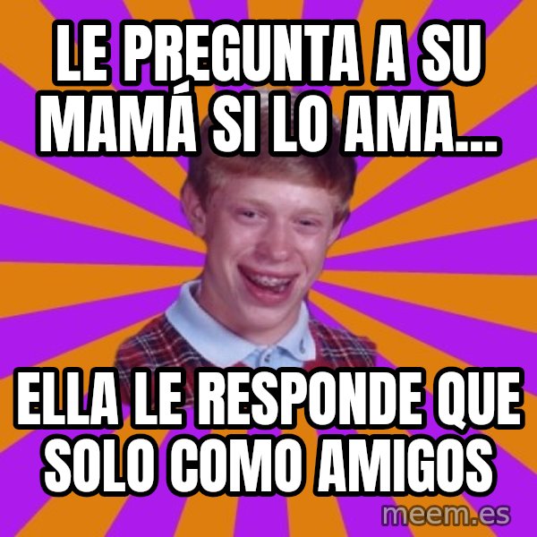Unlucky Brian Strikes Again meme: le pregunta a su mamá si lo ama... / Ella le responde que solo como amigos