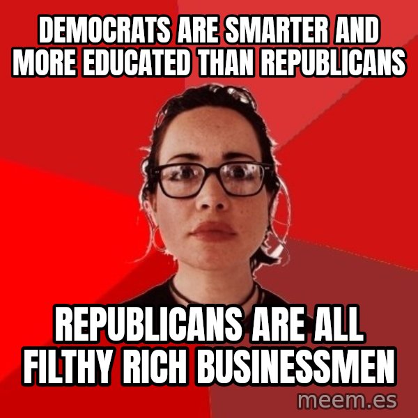 Liberal Douche Garofalo meme: Democrats are smarter and more educated than republicans / republicans are all filthy rich businessmen