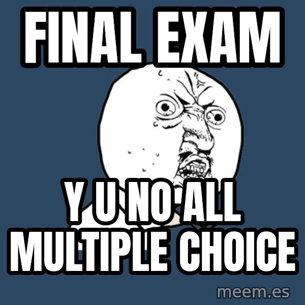 Y U No meme: Final Exam / y u no all multiple choice