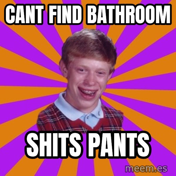 Unlucky Brian Strikes Again meme: cant find bathroom / shits pants
