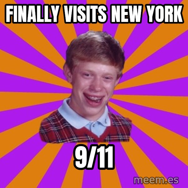 Unlucky Brian Strikes Again meme: finally visits new york / 9/11