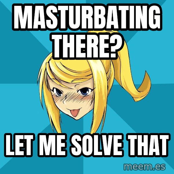 Horney Samus meme: Masturbating there? / let me solve that