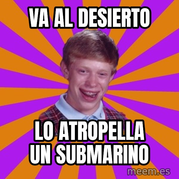 Unlucky Brian Strikes Again meme: VA AL DESIERTO / LO ATROPELLA UN SUBMARINO