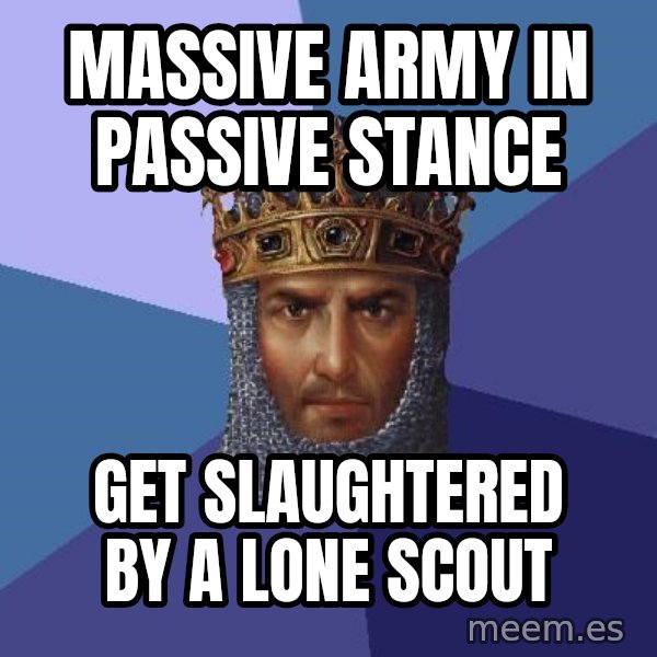 Age Of Empires meme: massive army in passive stance / get slaughtered by a lone scout