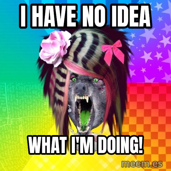 Insanity Scene Wolf meme: i have no idea / what i'm doing!