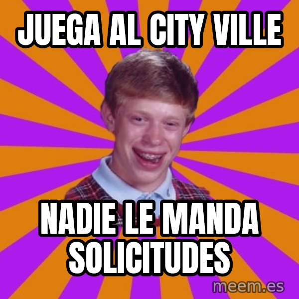 Unlucky Brian Strikes Again meme: juega al city ville / nadie le manda solicitudes