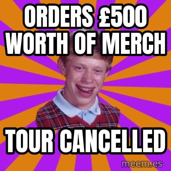 Unlucky Brian Strikes Again meme: Orders £500 worth of merch / tour cancelled
